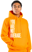 Load image into Gallery viewer, You Are Not Average Hoodie
