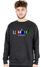 Load image into Gallery viewer, Be Beyond Average Crew-Neck (Top Only)
