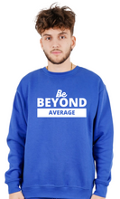 Load image into Gallery viewer, Be Beyond Average Crew-Neck (Top Only)
