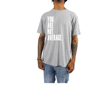 Load image into Gallery viewer, You Are Not Average T-Shirt
