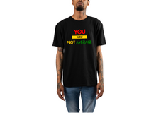 Load image into Gallery viewer, You Are Not Average Black History T-Shirt
