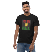 Load image into Gallery viewer, You Are Not Average Black History T-Shirt
