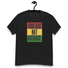 Load image into Gallery viewer, You Are Not Average Black History T-Shirt
