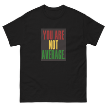 Load image into Gallery viewer, You Are Not Average Black History T-Shirt
