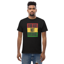 Load image into Gallery viewer, You Are Not Average Black History T-Shirt
