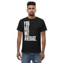 Load image into Gallery viewer, You Are Not Average T-Shirt
