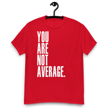 Load image into Gallery viewer, You Are Not Average T-Shirt
