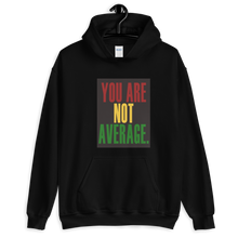 Load image into Gallery viewer, You Are Not Average Black History Hoodie
