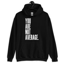 Load image into Gallery viewer, You Are Not Average Hoodie
