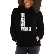 Load image into Gallery viewer, You Are Not Average Hoodie
