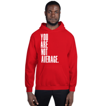 Load image into Gallery viewer, You Are Not Average Hoodie
